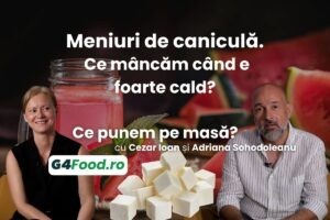 ce punem pe masa, meniuri de canicula, adriana sohodoleanu, cezar ioan
