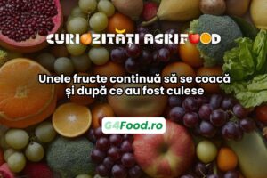 Unele fructe continuă să se coacă și după ce au fost recoltate