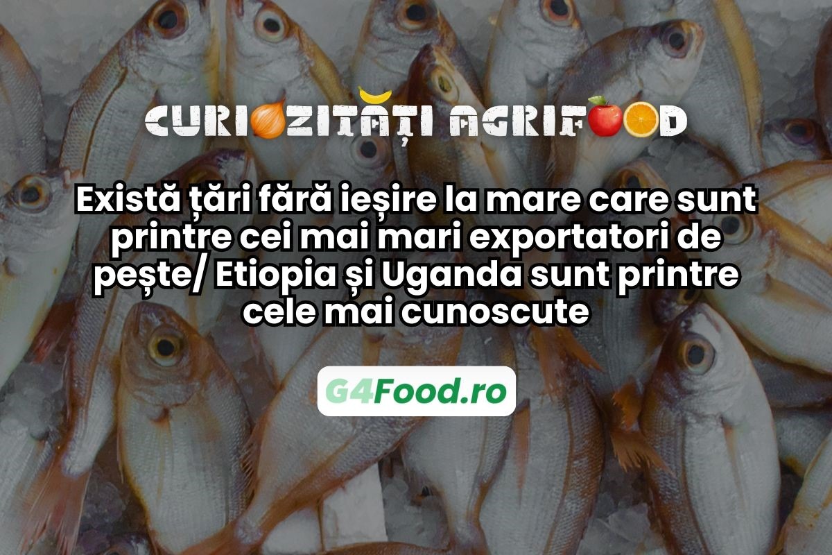 curiozitati-agrifood-30-iunie-exista-tari-fara-iesire-la-mare-exportatori-de-fructe-de-mare